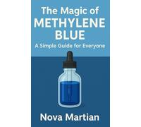 The Magic of Methylene Blue: A Simple Guide for Everyone