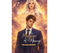 The Magic of Money: FROM ILLUSION TO INDEPENDENCE