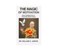 The Magic of Motivation: How I Healed from a Traumatic Brain Injury
