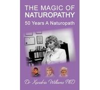 The Magic of Naturopathy: 50 Years a Naturopath