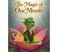 The Magic of One Minute: Discover the secret of stillness in a high-energy adventure for curious young explorers learning to slow down and find hidden magic within the lush Valley of Echoing Moments.