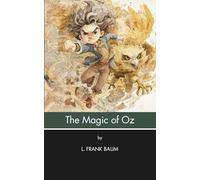 The Magic of Oz (Annotated): And the Birthday of Ozma (Illustrated)