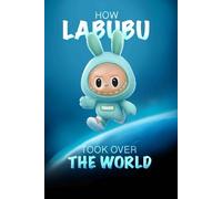 The magic of Pop Mart: How Labubu took over the world
