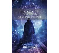 The Magic of Prediction: The Art of Seeing the Future