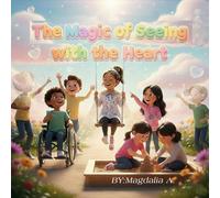The Magic of Seeing with the Heart