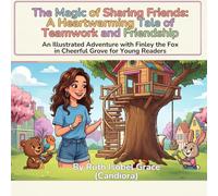 The Magic of Sharing Friends: A Heart warming Tale of Teamwork and Friendship: An Illustrated Adventure with Finley the Fox in Cheerful Grove for Young Readers