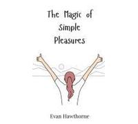 The Magic Of Simple Pleasures