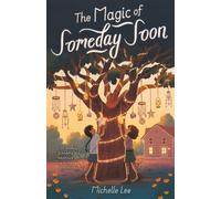 The Magic of Someday Soon - Michelle Lee - Farrar, Straus and Giroux (BYR) - ebook (ePub) - Livre