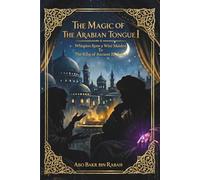 The Magic of The Arabian Tongue I: Whispers from a Wise Maiden to The King of Ancient Baghdad