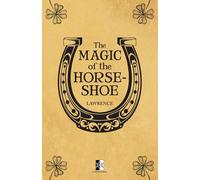 The Magic of the Horse-Shoe: With other Folk-Lore Notes