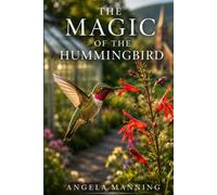 The Magic of the Hummingbird