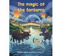 The magic of the lanterns: 3 illustrated tales for children aged 4 to 6 to discover Thai and Vietnamese culture