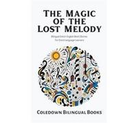 The Magic of the Lost Melody Bilingual DutchEnglish Short Stories for Dutch Language Learners - Coledown Bilingual Books - Draft2Digital - Livre en Anglai Coledown Bilingual BooksColedown Bilingual Bo
