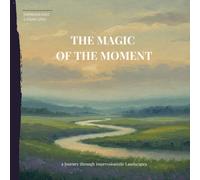 The magic of the moment: a Journey through impressionistic Landscapes as picture book with 50 new Paintings of the wonderful Nature of this World