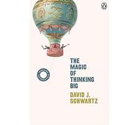 The Magic of Thinking Big: (Vermilion Life Essentials)