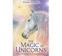 The Magic of Unicorns Help and Healing from the Heavenly Realms by Diana Cooper Diana Cooper (Auteur)