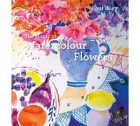 The Magic of Watercolour Flowers by Paul Riley Paul Riley, (Auteur)