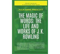 The Magic Of Words: The Life And Works Of J.K. Rowling