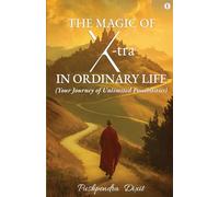 The Magic of X-tra in Ordinary Life - Your Journey of Unlimited Possibilities