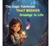 The Magic Paintbrush That Brings Drawings to Life: A Brushstroke of Wonder: When Art Becomes Reality