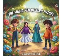 The Magic Pen of Kind Wishes: A Heartwarming Children’s Book About Kindness, Sharing, Friendship, and Feelings for Kids Ages 3-7. A Social Emotional ... Empathy for Preschool and Early Readers.