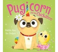 The Magic Pet Shop: Pugicorn And The Chickaboo