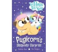 The Magic Pet Shop Stories: Pugicorn's Sleepover Surprise