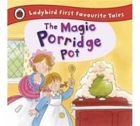The Magic Porridge Pot Ladybird First Favourite Tales by Alan Macdonald Macdonald, Alan (Auteur)