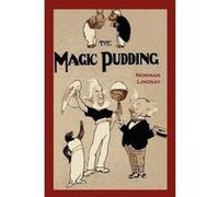 The Magic Pudding: Being the Adventures of Bunyip Bluegum and His Friends Lindsay, Norman (Auteur)