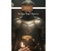 The Magic Ring, a Knightly Romance: A Knightly Romance of Love, Honor, and Enchantment (Annoteted) All Three Volums