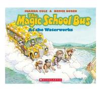 The Magic School Bus at the Waterworks At the Waterworks by Joanna Cole & Illustrated by Bruce Degen Joanna Cole (Auteur)