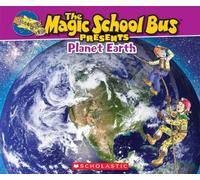 The Magic School Bus Presents: Planet Earth: A Nonfiction Companion to the Original Magic School Bus Series
