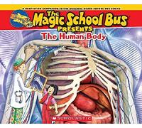 The Magic School Bus Presents: The Human Body: A Nonfiction Companion To The Original Magic School Bus Series