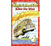 The Magic School Bus Rides The Wind (Scholastic Reader, Level 2)