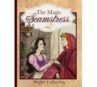 The Magic Seamstress: An Original Fairy Tale