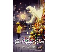 The Magic Shop: An Unabridged Port of Planets Classic by H.G. Wells