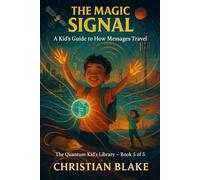 The Magic Signal: A Kid’s Guide to How Messages Travel