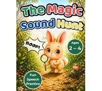 The Magic Sound Hunt: A Wordless Sound Adventure for Toddlers Ages 2-4: First Sounds, Speech Development, Storytelling, and Fun Early Communication Practice