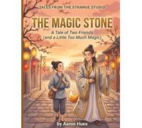 The Magic Stone: A Tale of Two Friends (and a Little Too Much Magic)