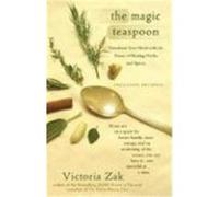 The Magic Teaspoon: Transform Your Meals with the Power of Healing Herbs and Spices Zak, Victoria (Auteur)