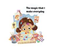 The Magic that I make everyday: coloring book