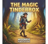 The Magic Tinderbox: A Cinematic Illustrated Classic for Ages 3-6 | Bedtime Read-Aloud Fairy Tale of Courage, Adventure, and the Power of a Brave Heart