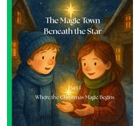 The Magic Town Beneath the Star part 1: Where the Christmas Magic Begins