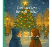 The Magic Town Beneath the Star Part 3: The Tree That Lost Its Light | A Heartwarming Holiday Christmass Story for Kids Ages 3-8: A beautifully ... true spirit of holidays. Perfect for bedtime