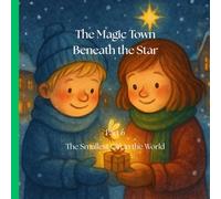 The Magic Town Beneath the Star Part 6: The Smallest Gift in the World: A Heartwarming illustrated Christmass Holiday Book for Kids Ages 3-8: