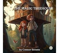 The Magic Treehouse A Tale of Enchantment and Friendship by Connor Streets Connor Streets (Auteur)