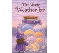The Magic Weather Jar: A Trilingual Picture Book About Understanding Feelings and Finding Calm