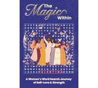 The Magic Within: A Women’s Word Search Journey of Self-Love & Strength: 6×9 Comfort Print Edition with Uplifting Puzzles & Grace & Grit ... word searches and empowering messages.
