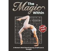 The Magic Within: A Women’s Word Search Journey of Self-Love & Strength | Large Print: Inspirational word searches celebrating empowerment, ... relaxing self-care puzzle book for women