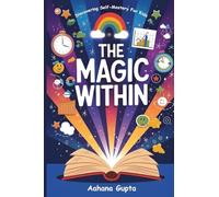 The Magic Within: Discovering Self-mastery For Kids